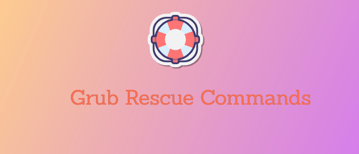 Grub Rescue Commands to Fix Boot Issues